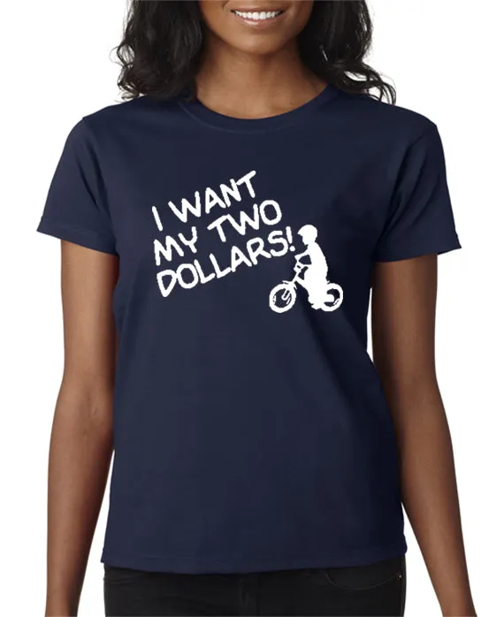 I Want My Two Dollars T-shirt