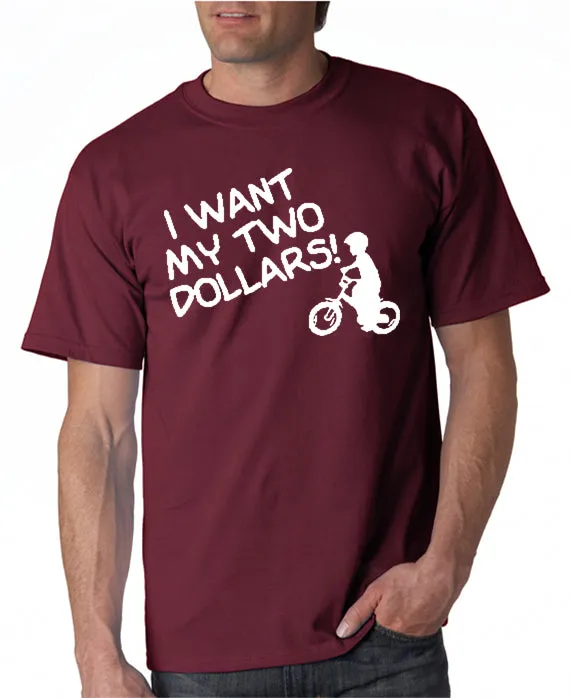 I Want My Two Dollars T-shirt