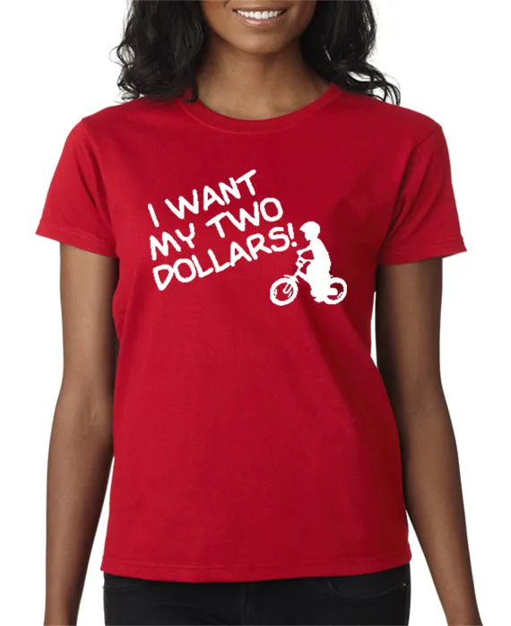 I Want My Two Dollars T-shirt