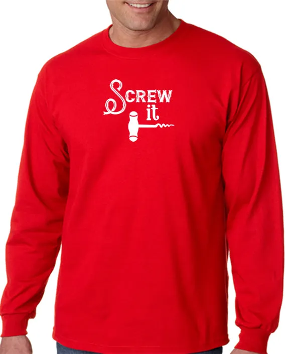 Screw It - Funny Drinking T-Shirt