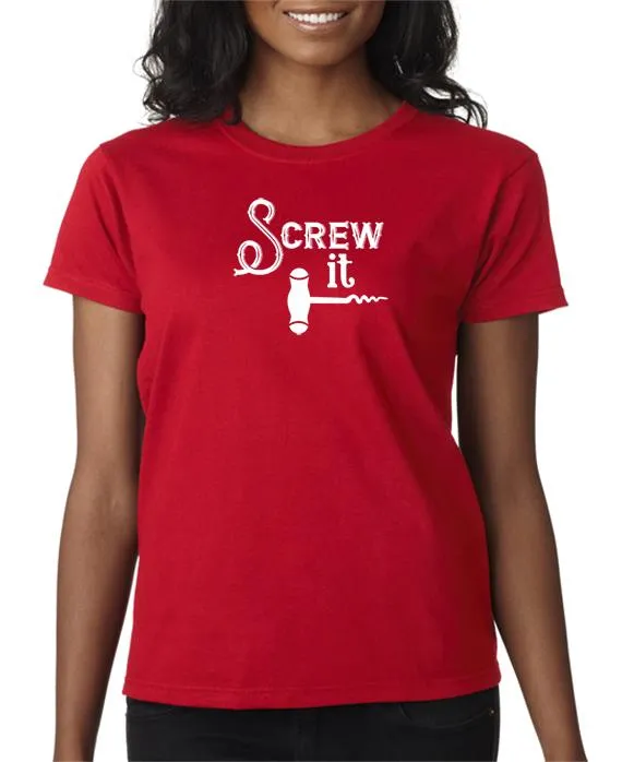 Screw It - Funny Drinking T-Shirt