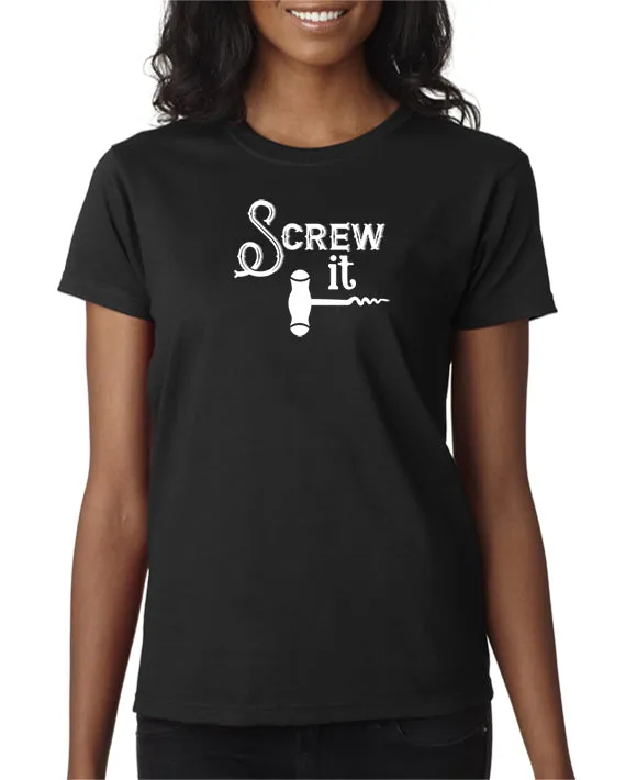 Screw It - Funny Drinking T-Shirt