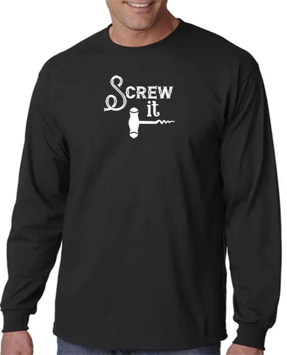 Screw It - Funny Drinking T-Shirt